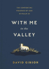With Me in the Valley - The Comforting Presence of God in Psalm 23